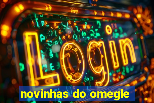 novinhas do omegle